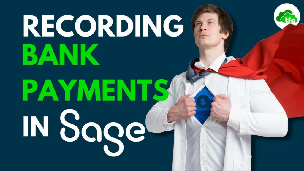 recording bank payments in Sage Accounting like a hero