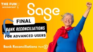 Bank reconciliations for advanced users on Sage Accounting by The Fun Accountant