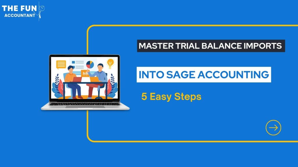 5 Steps to Sage Trial Balance Imports by The Fun Accountant