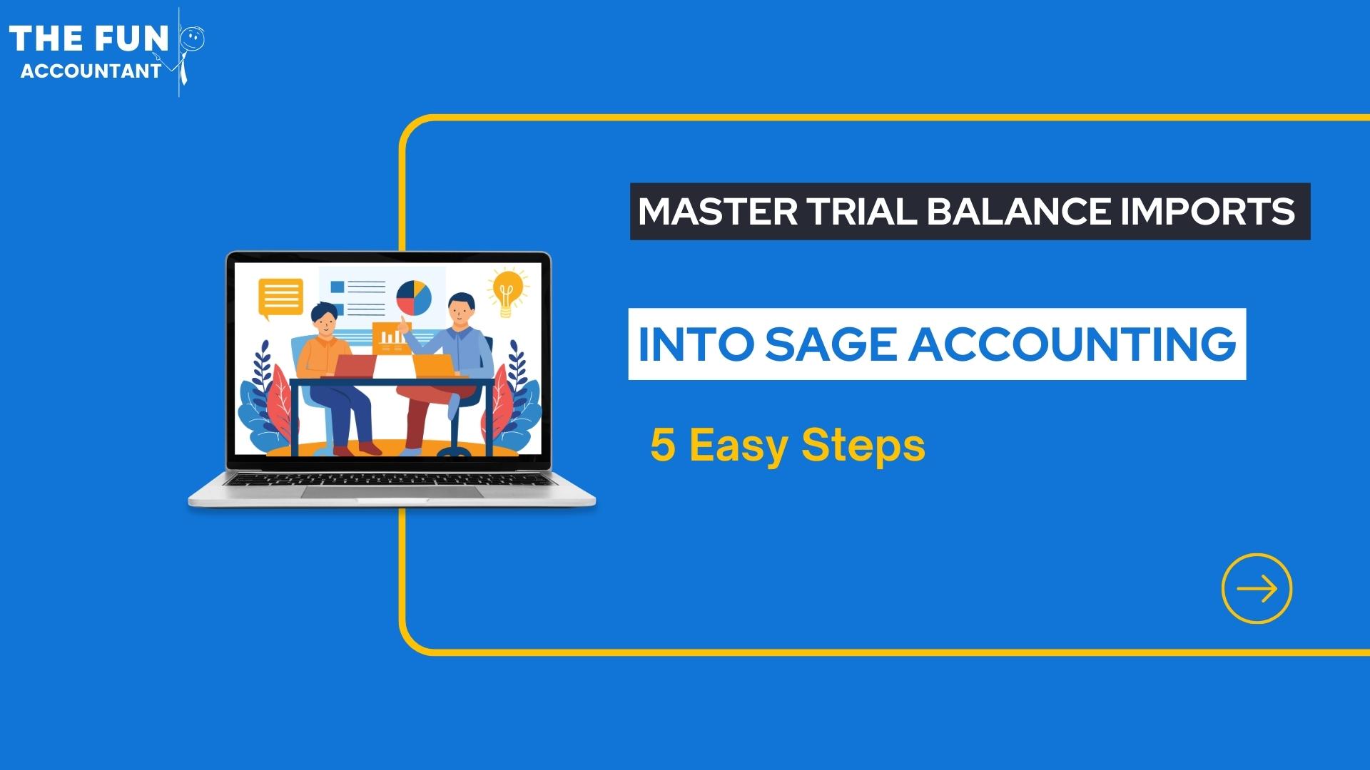 5 Steps to Sage Trial Balance Imports by The Fun Accountant